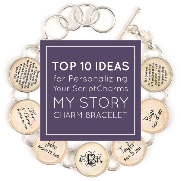 Top 10 Charm Ideas for Personalizing Your ScriptCharms "My Story" Charm Bracelet