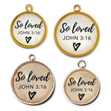 "So Loved" John 3:16 Charm for Jewelry Making, 16 or 20mm, Silver, Gold
